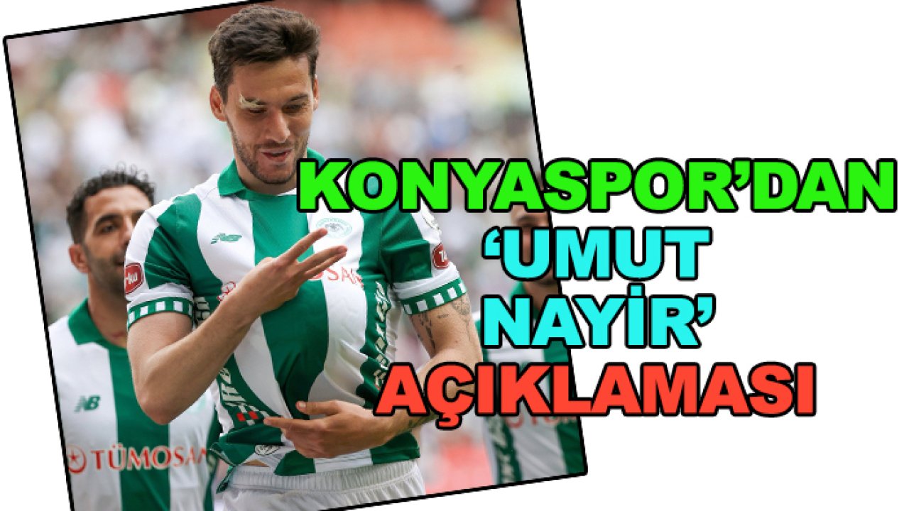 Konyaspor'dan 'Umut Nayir' açıklaması