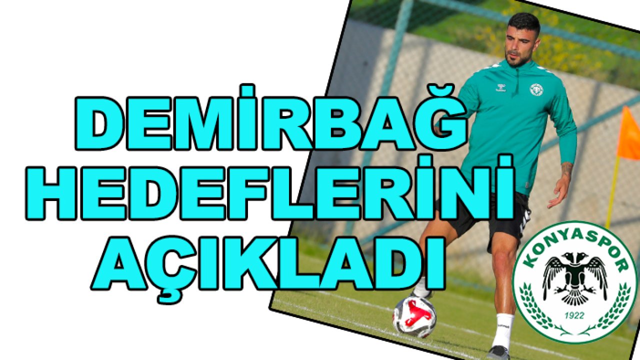 Konyaspor'da Adil Demirbağ hedeflerini açıkladı
