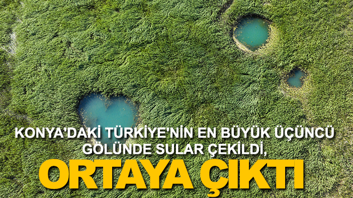 Konya'daki Türkiye'nin en büyük üçüncü gölünde sular çekildi, ortaya çıktı