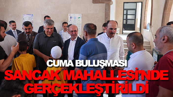 Cuma Buluşması Sancak Mahallesi'nde gerçekleştirildi