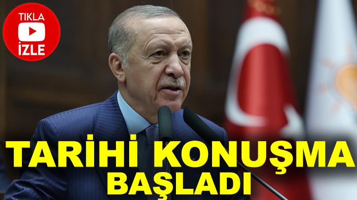 Cumhurbaşkanı Erdoğan'ın tarihi konuşması başladı