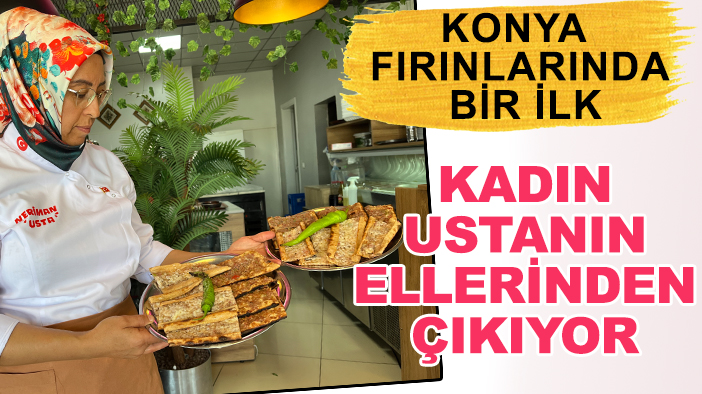 Konya fırınlarında bir ilk: Etliekmek kadın ustanın ellerinden çıkıyor