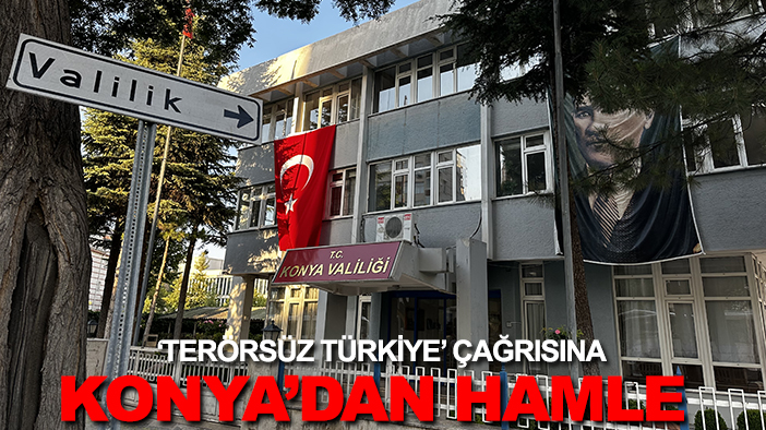 “Terörsüz Türkiye” çağrısına Konya'dan hamle