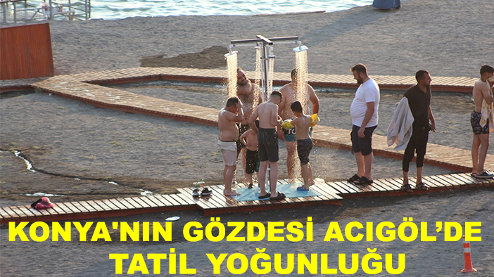 Konya'nın gözdesi Acıgöl’de tatil yoğunluğu