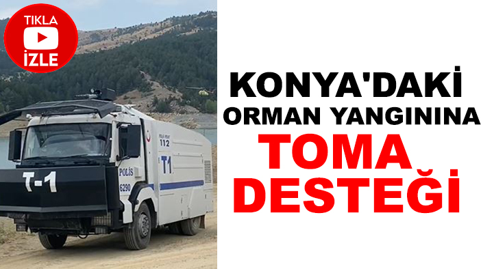 Konya'daki orman yangınına TOMA desteği