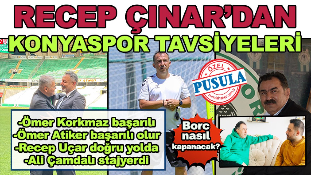 Recep Çınar'dan Konyaspor tavsiyeleri