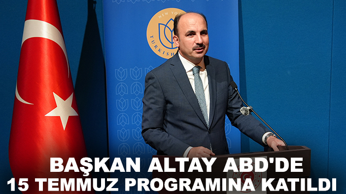 Başkan Altay ABD'de 15 Temmuz programına katıldı