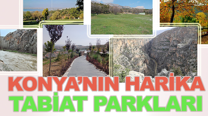 Konya'da mutlaka gezilmesi gereken 6 tabiat parkı