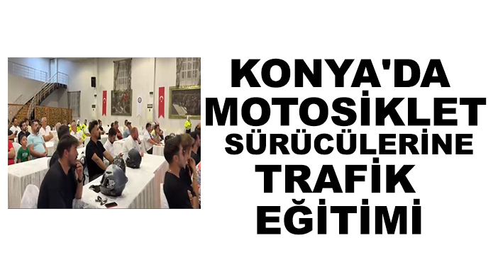 Motosiklet güvenliği için Konya Emniyeti sahada
