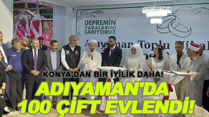 Konya’dan bir iyilik daha! Adıyaman'da 100 çift evlendi!