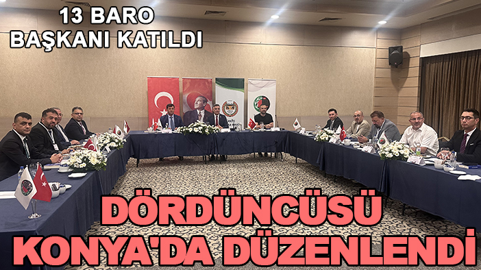 13 baro başkanı katıldı: Dördüncüsü Konya'da düzenlendi