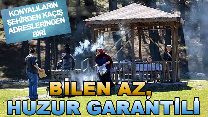 Konyalıların şehirden kaçış adreslerinden biri: Bilen az, huzur garantili