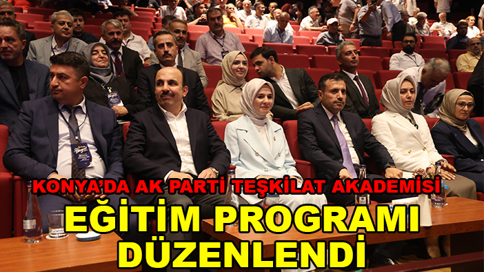 Konya’da AK Parti Teşkilat Akademisi Eğitim Programı düzenlendi