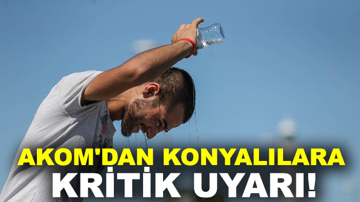 AKOM'dan Konyalılara kritik uyarı!