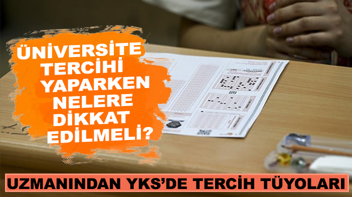 Üniversite tercihi yaparken nelere dikkat edilmeli? Uzmanından YKS’de tercih tüyoları