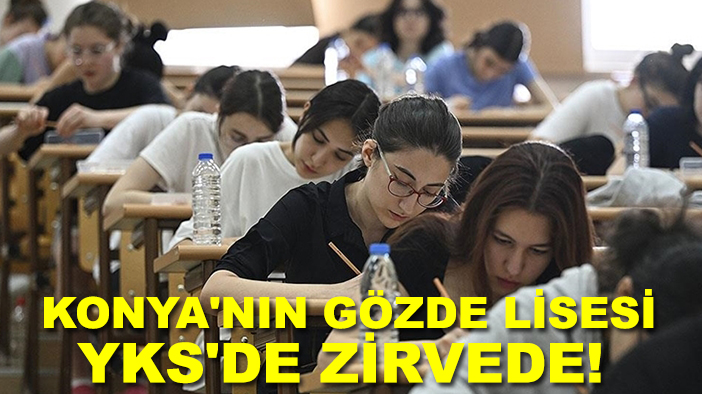 Konya'nın gözde lisesi YKS'de zirvede!