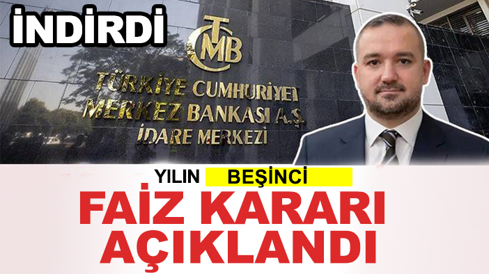 Yılın 5'inci faiz kararı açıklandı: İndirdi