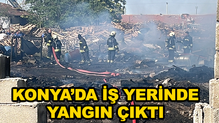 Konya’da iş yerinde yangın çıktı