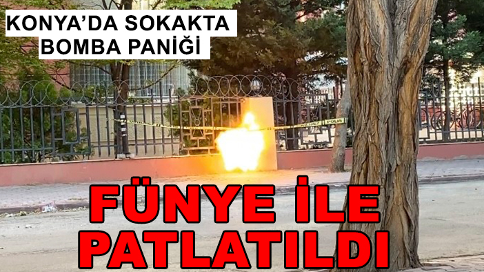 Konya’da sokakta bomba paniği: Fünye ile patlatıldı