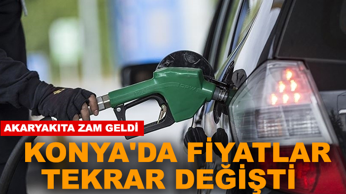 Akaryakıta zam geldi! Konya'da fiyatlar tekrar değişti