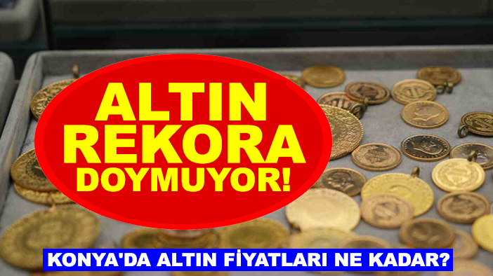 Altın rekora doymuyor! İşte altın fiyatlarında son durum