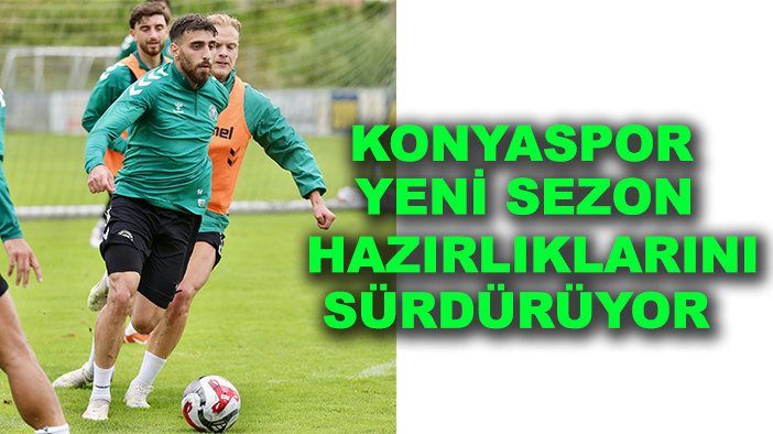 Konyaspor, yeni sezon hazırlıklarını sürdürüyor