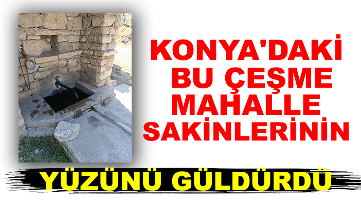 Konya'da yeniden akmaya başlayan çeşme mahalle sakinlerinin yüzünü güldürdü