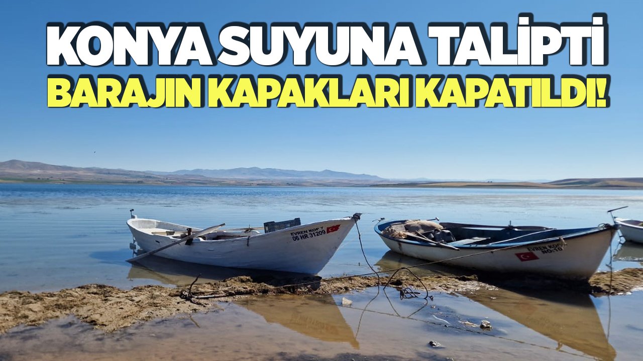 Konya suyuna talipti! Barajda sulama tamamen yasaklandı
