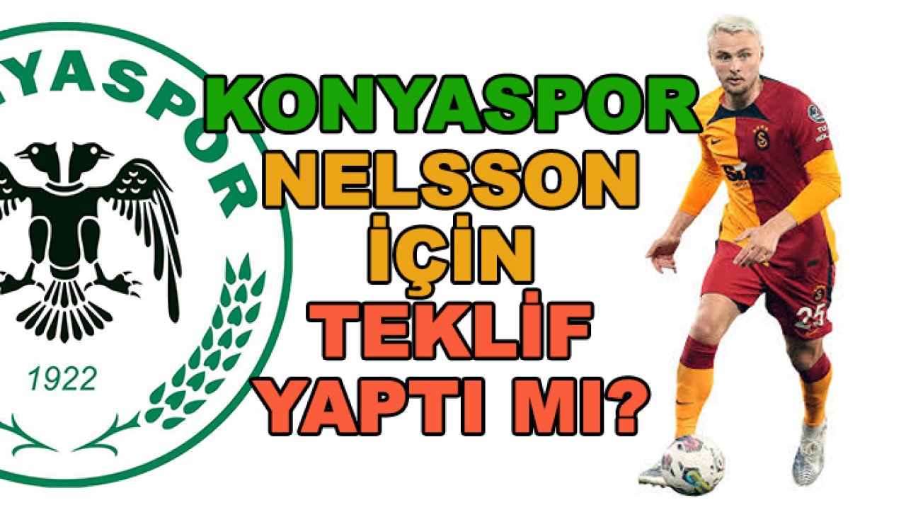 Konyaspor Nelsson için teklif yaptı mı?