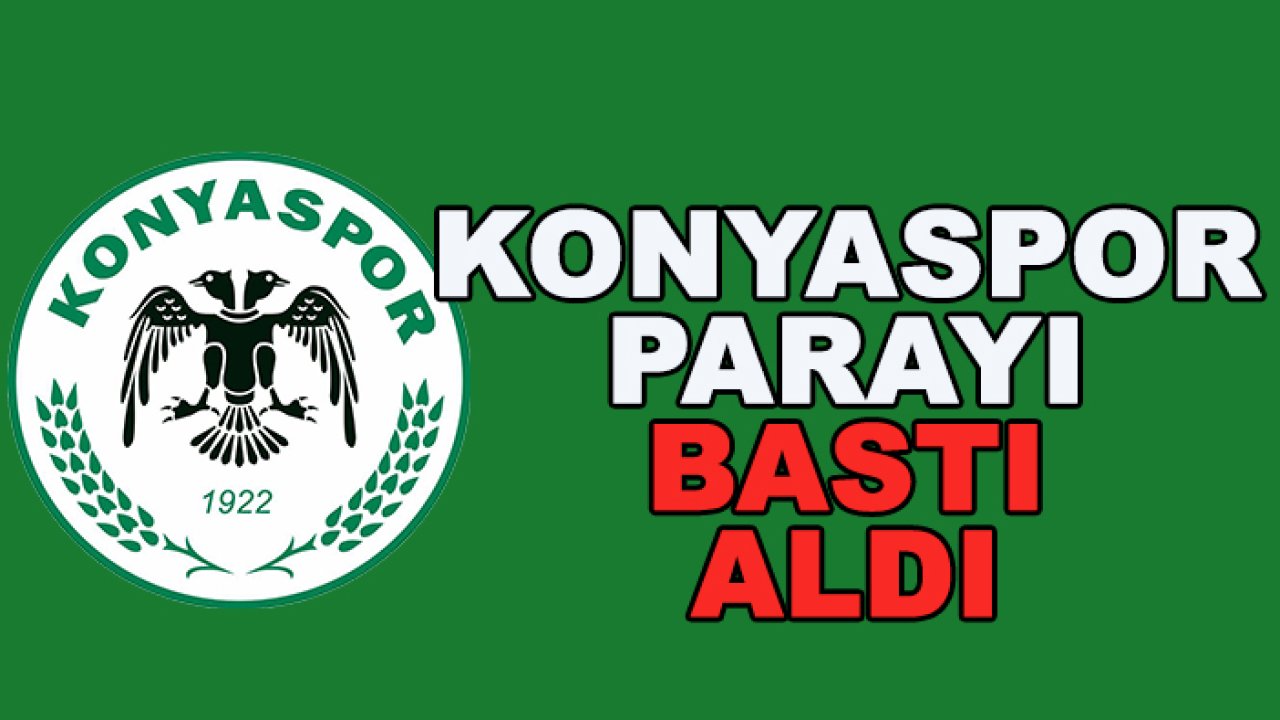 Konyaspor parayı bastı aldı
