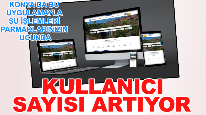 Konya’da bu uygulamayla su işlemleri parmaklarınızın ucunda: Kullanıcı sayısı artıyor