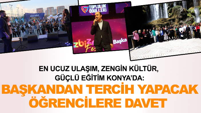 En ucuz ulaşım, zengin kültür, güçlü eğitim Konya’da: Başkandan tercih yapacak öğrencilere davet