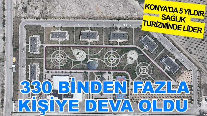 Konya'da 5 yıldır sağlık turizminde lider: 330 binden fazla kişiye deva oldu