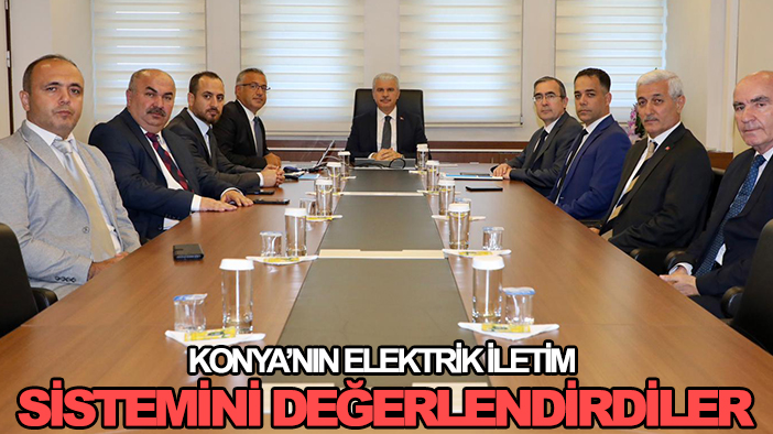 Konya’nın elektrik iletim sistemini değerlendirdiler