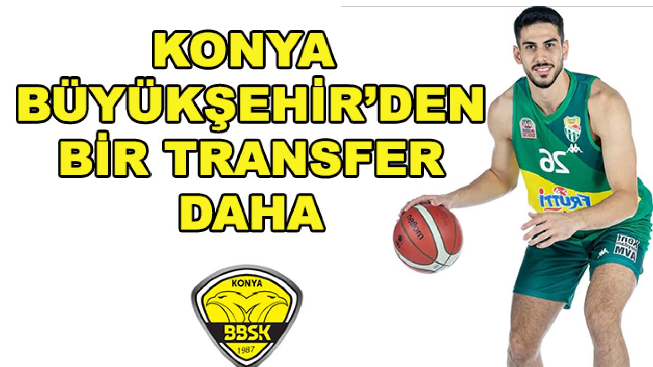 Konya Büyükşehir Basketbol Atalan'ı kadrosuna kattı