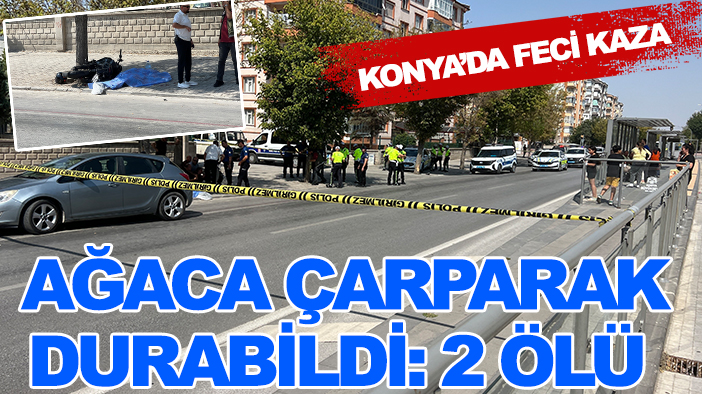Konya’da feci kaza, ağaca çarparak durabildi: 2 ölü
