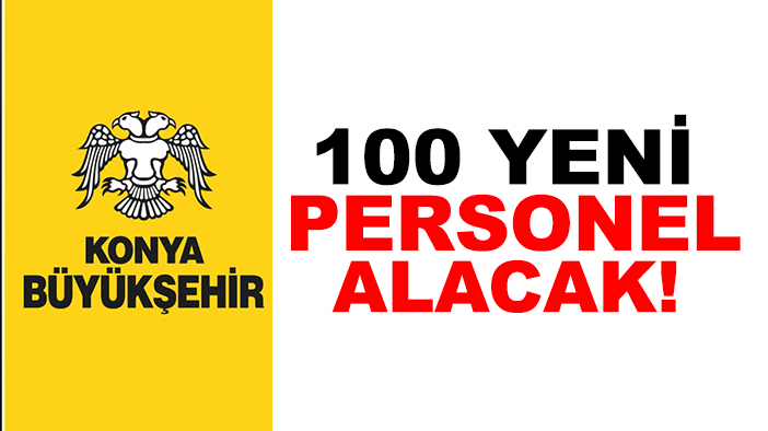 Konya Büyükşehir 100 yeni personel alacak! İşte başvuru şartları