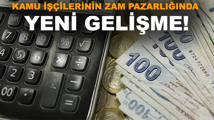 Kamu işçilerinin zam pazarlığında yeni gelişme!