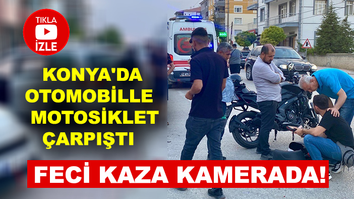 Konya'da otomobille motosiklet çarpıştı: Feci kaza kamerada!