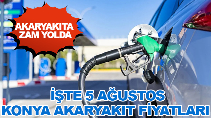 Akaryakıta zam yolda: İşte 5 Ağustos Konya akaryakıt fiyatları