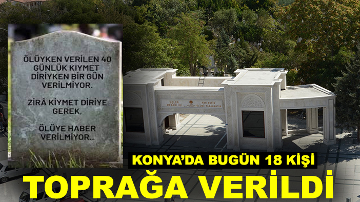 Konya'da bugün 18 kişi toprağa verildi