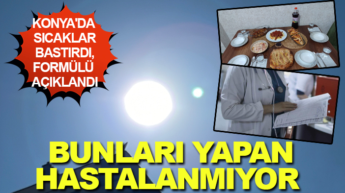 Konya'da sıcaklar bastırdı, formülü açıklandı: Bunları yapan hastalanmıyor