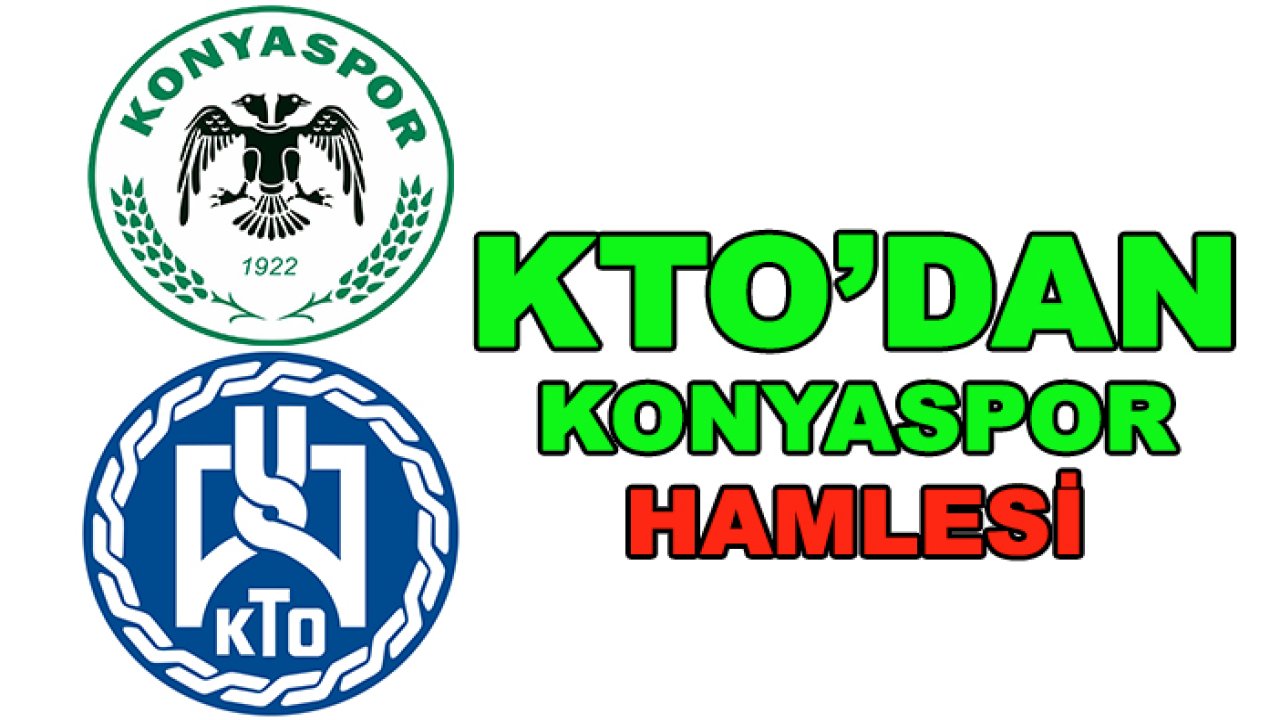 KTO'dan Konyaspor hamlesi