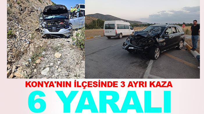 Konya'nın ilçesinde 3 ayrı kaza 6 yaralı