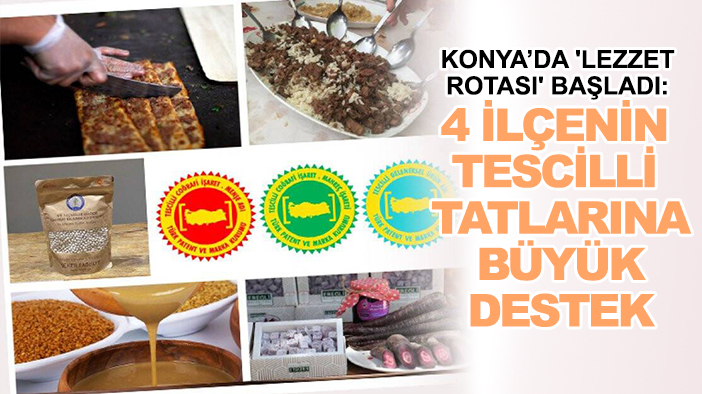 Konya’da 'Lezzet Rotası' başladı: 4 ilçenin tescilli tatlarına büyük destek
