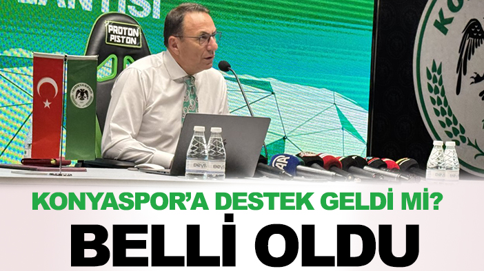 Konyaspor’a destek geldi mi? Belli oldu