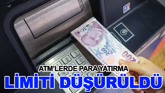 ATM’lerde para yatırma limiti düşürüldü