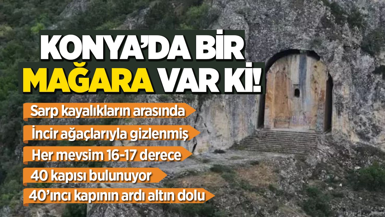Konya’da öyle bir mağara var ki! Girişi gizli, 40 odalı, içi altın dolu!