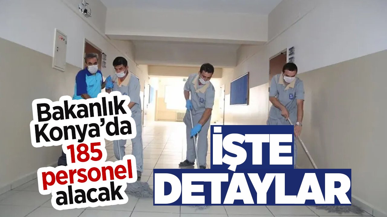 Bakanlık Konya’da 185 personel alımı yapacak – İşte detaylar