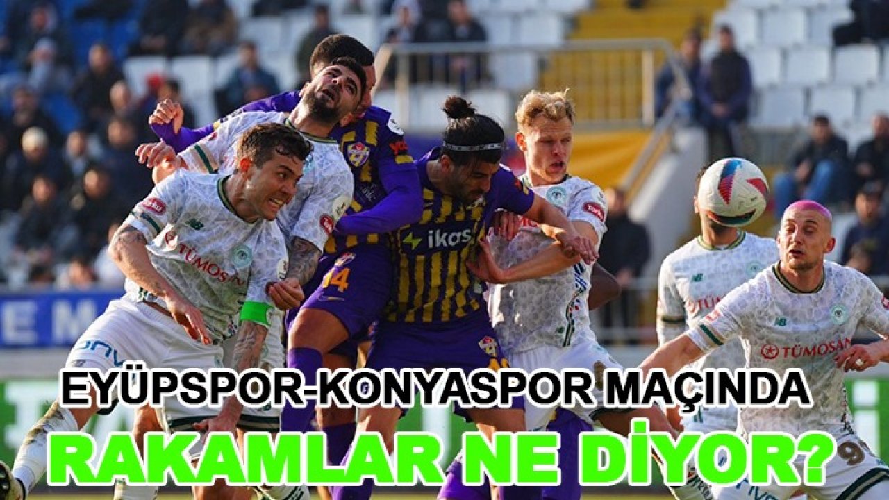 Eyüpspor-Konyaspor maçında rakamlar ne diyor?